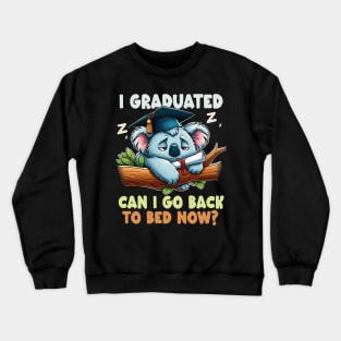 Graduation Koala I Graduated Can I Go Back To Bed Now ? Crewneck Sweatshirt